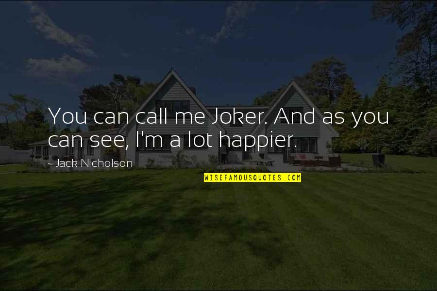 Guiding Me Quotes By Jack Nicholson: You can call me Joker. And as you