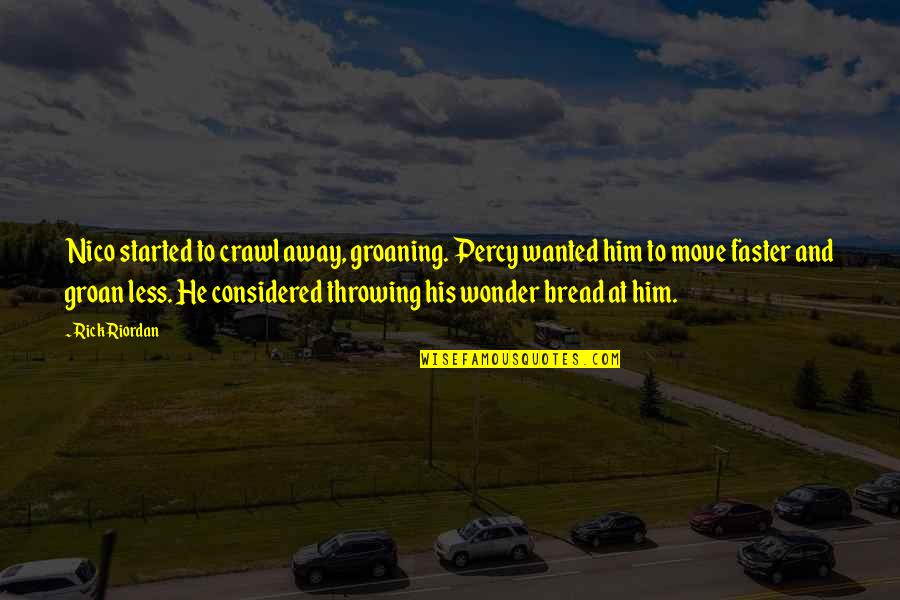 Guillontines Quotes By Rick Riordan: Nico started to crawl away, groaning. Percy wanted