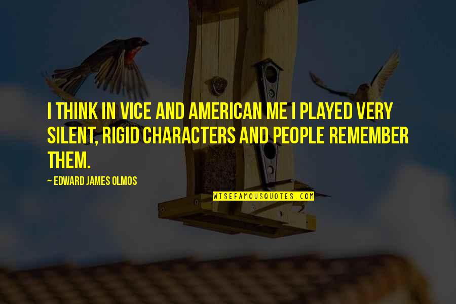 Guilmartin Co Quotes By Edward James Olmos: I think in Vice and American Me I