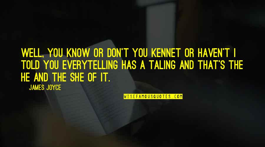 Guilmartin Co Quotes By James Joyce: Well, you know or don't you kennet or