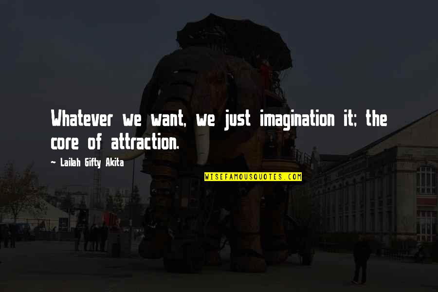 Guineberteau Quotes By Lailah Gifty Akita: Whatever we want, we just imagination it; the