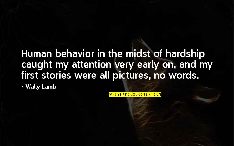 Guionista Significado Quotes By Wally Lamb: Human behavior in the midst of hardship caught