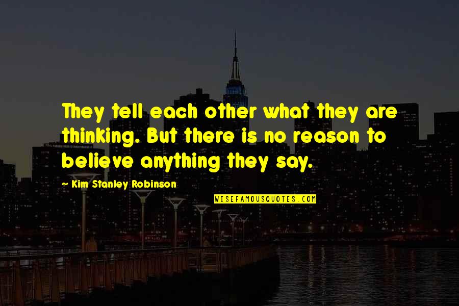 Guislain Ziekenhuis Quotes By Kim Stanley Robinson: They tell each other what they are thinking.