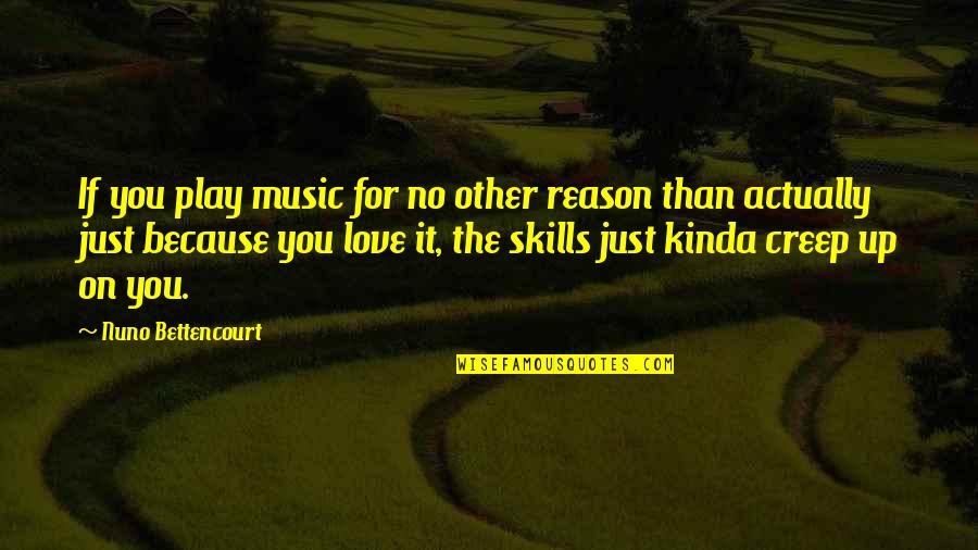 Guitar And Love Quotes By Nuno Bettencourt: If you play music for no other reason