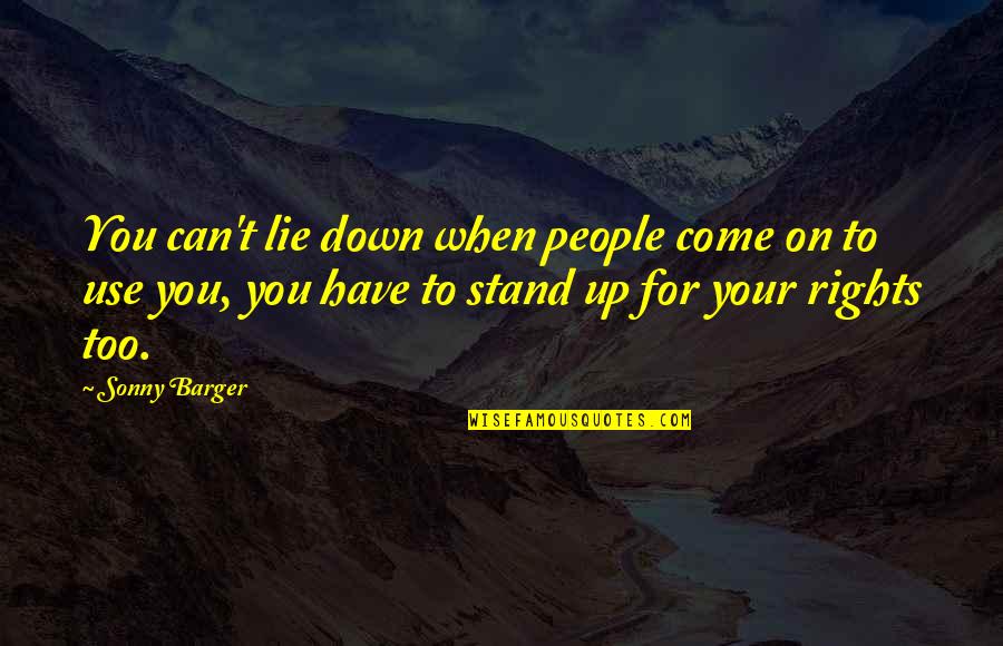 Guleria Urology Quotes By Sonny Barger: You can't lie down when people come on