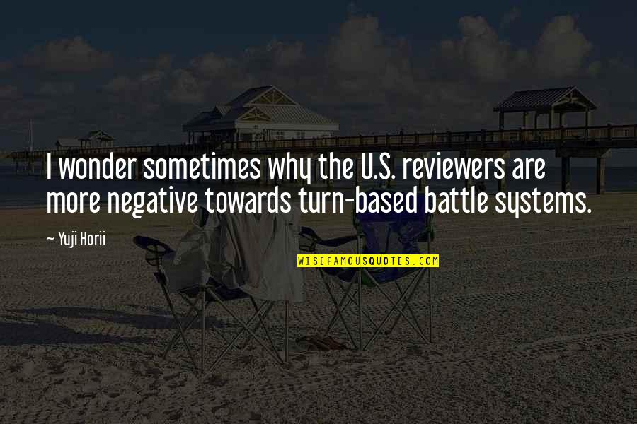 Gullberg Box Quotes By Yuji Horii: I wonder sometimes why the U.S. reviewers are