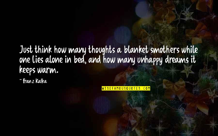 Gulzar Shayari Quotes By Franz Kafka: Just think how many thoughts a blanket smothers