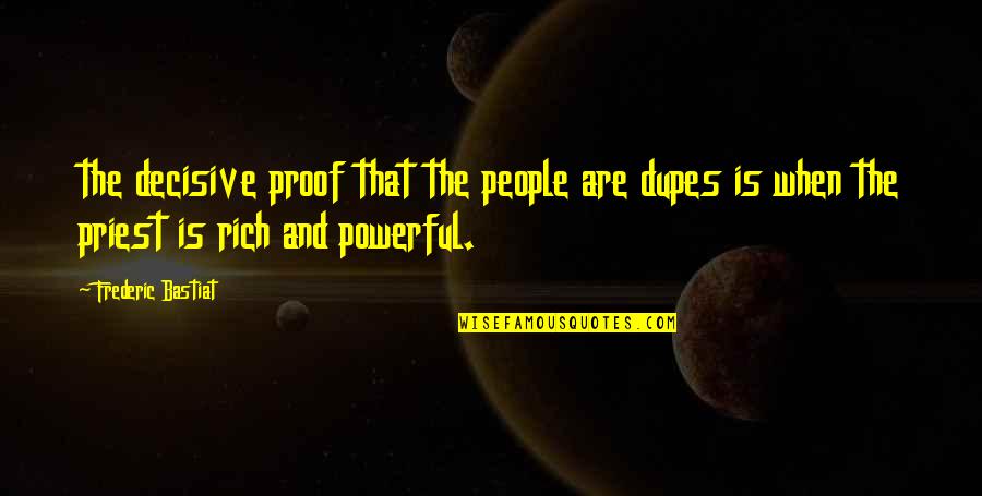 Guminskiy Quotes By Frederic Bastiat: the decisive proof that the people are dupes