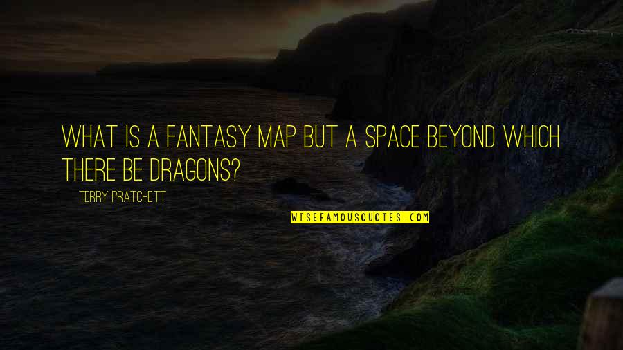 Guminskiy Quotes By Terry Pratchett: What is a fantasy map but a space