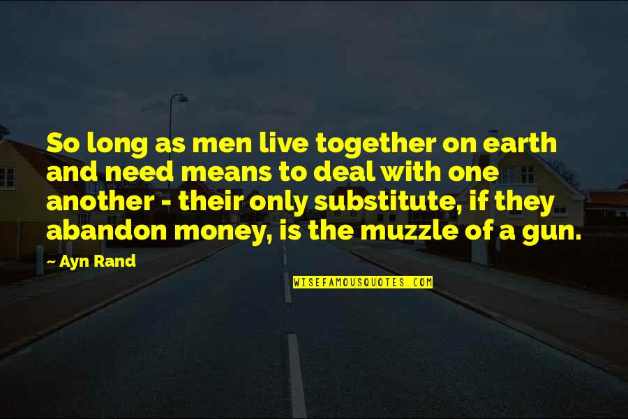 Gun On Quotes By Ayn Rand: So long as men live together on earth