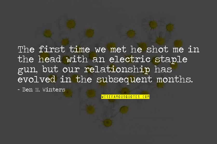 Gun That Shot Quotes By Ben H. Winters: The first time we met he shot me