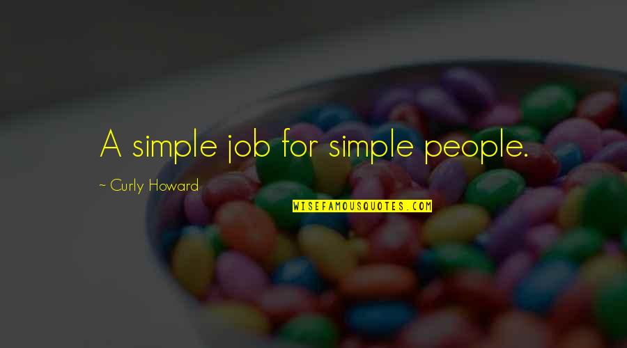Gunanya Linkedin Quotes By Curly Howard: A simple job for simple people.