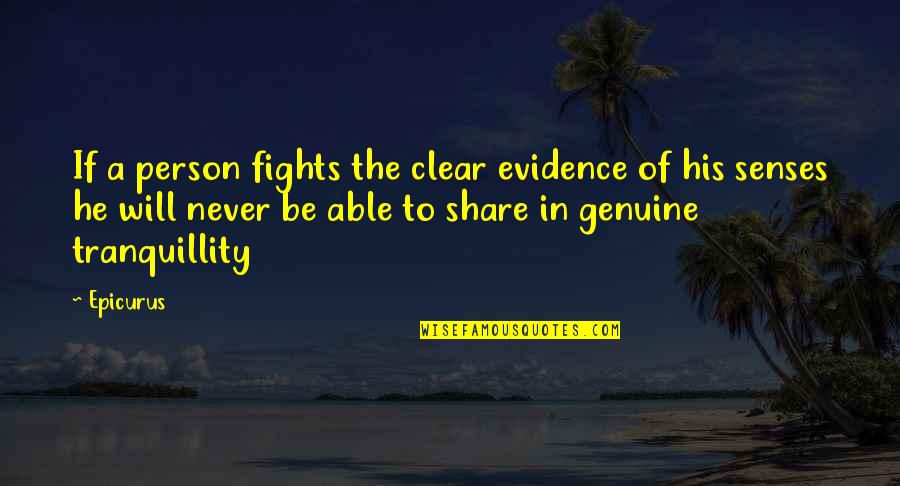 Gunaseelan Arunachalam Quotes By Epicurus: If a person fights the clear evidence of