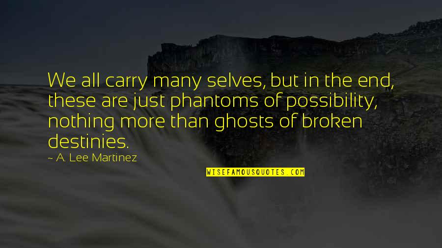 Gunther Grasse Quotes By A. Lee Martinez: We all carry many selves, but in the