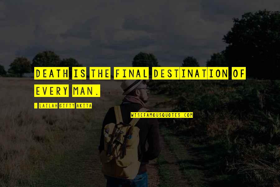 Gurren Lagann Leero Quotes By Lailah Gifty Akita: Death is the final destination of every man.