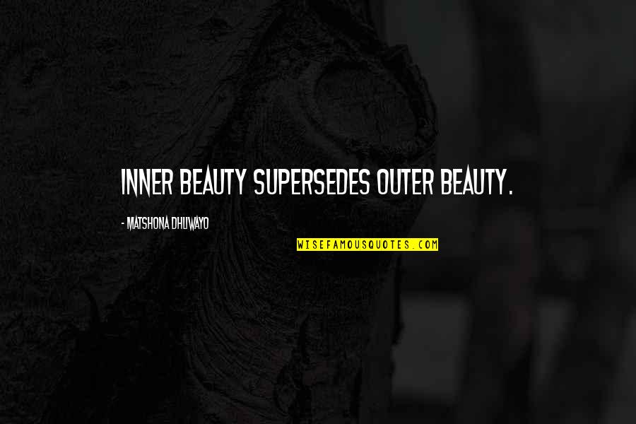 Guru Purnima Special Quotes By Matshona Dhliwayo: Inner beauty supersedes outer beauty.