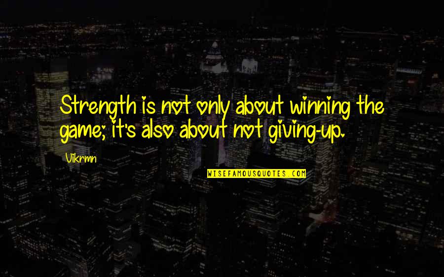 Guru With Guitar Quotes By Vikrmn: Strength is not only about winning the game;