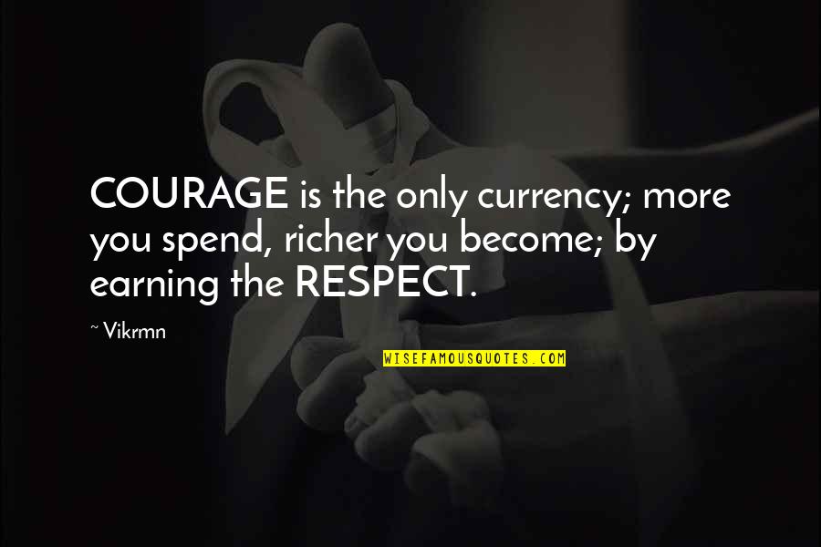 Guru With Guitar Quotes By Vikrmn: COURAGE is the only currency; more you spend,