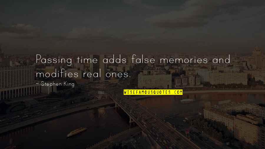 Gustavs Restaurants Quotes By Stephen King: Passing time adds false memories and modifies real