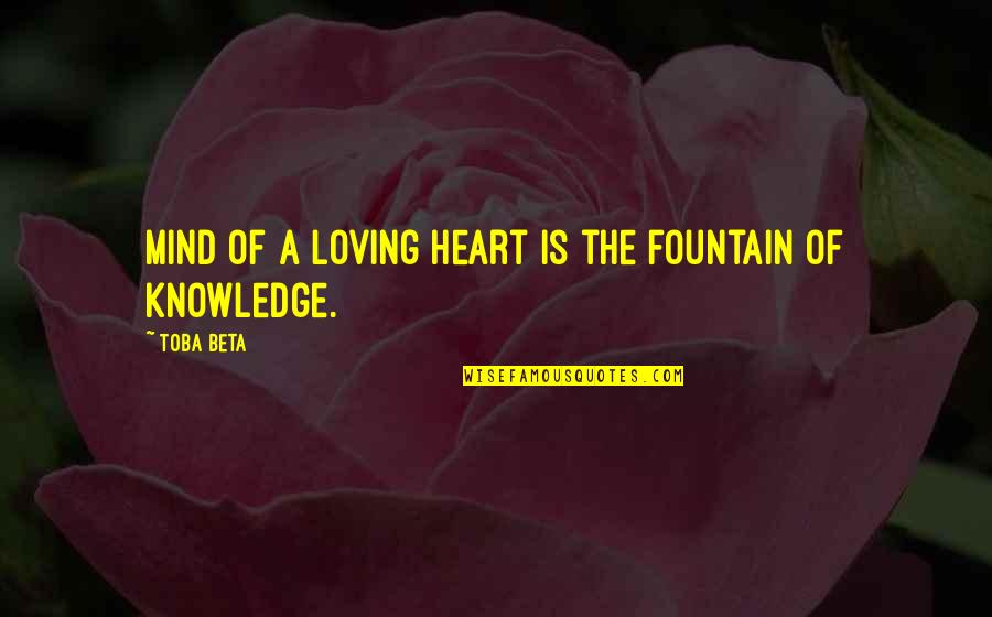 Gustiness In Bisaya Quotes By Toba Beta: Mind of a loving heart is the fountain