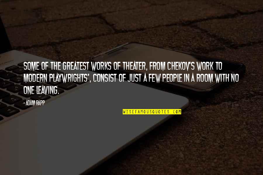 Gustloff Werke Quotes By Adam Rapp: Some of the greatest works of theater, from