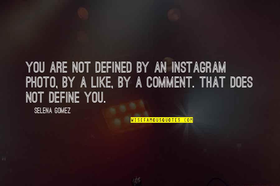 Guten Abend Quotes By Selena Gomez: You are not defined by an Instagram photo,