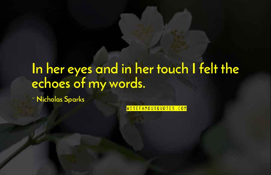 Gutierrez Restaurant Quotes By Nicholas Sparks: In her eyes and in her touch I