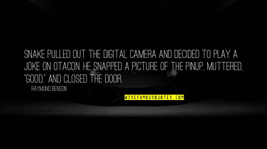 Gutshall And Kohle Quotes By Raymond Benson: Snake pulled out the digital camera and decided