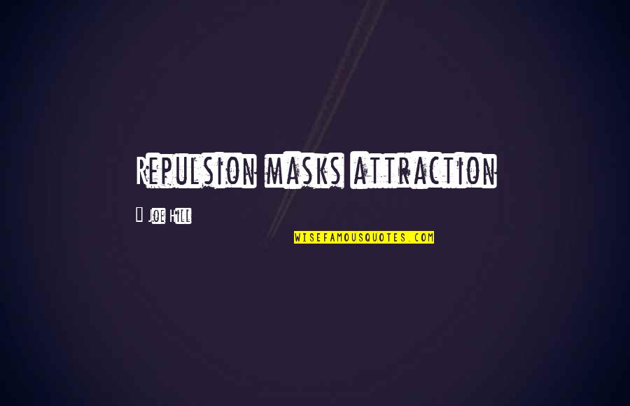 Guy Tens Quotes By Joe Hill: Repulsion masks attraction