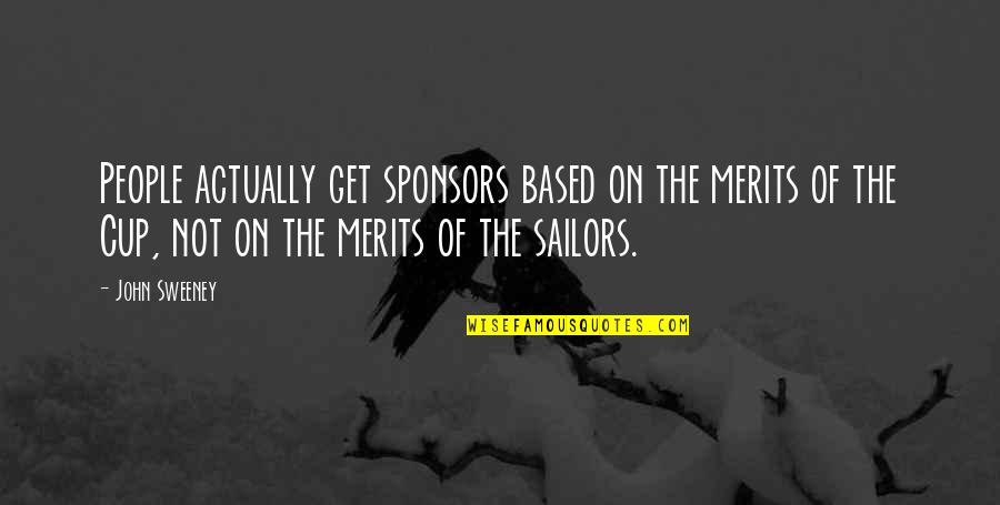 Guy Tens Quotes By John Sweeney: People actually get sponsors based on the merits