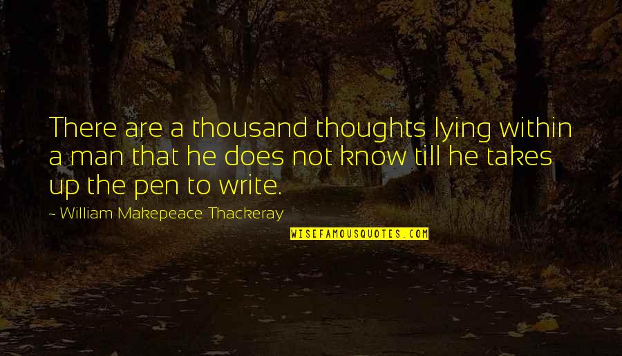 Guy Tens Quotes By William Makepeace Thackeray: There are a thousand thoughts lying within a