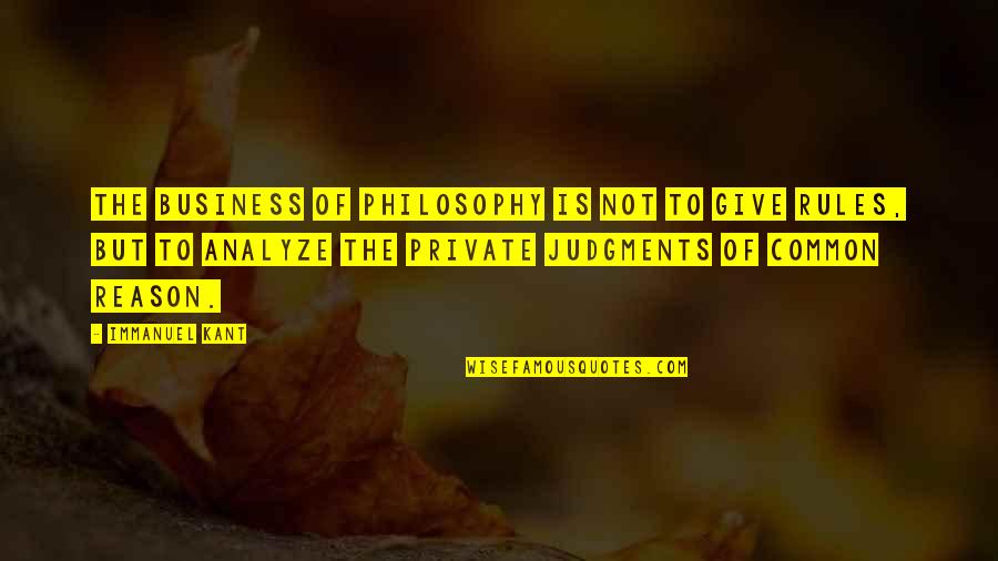 Guys Stringing You Along Quotes By Immanuel Kant: The business of philosophy is not to give