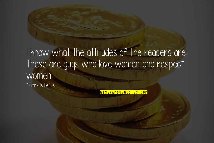 Guys With No Respect Quotes By Christie Hefner: I know what the attitudes of the readers