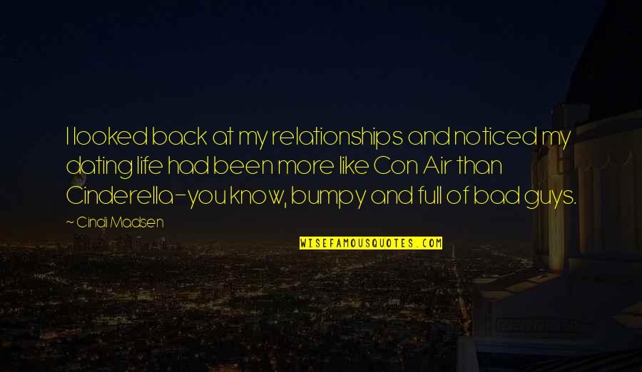 Guys You Quotes By Cindi Madsen: I looked back at my relationships and noticed