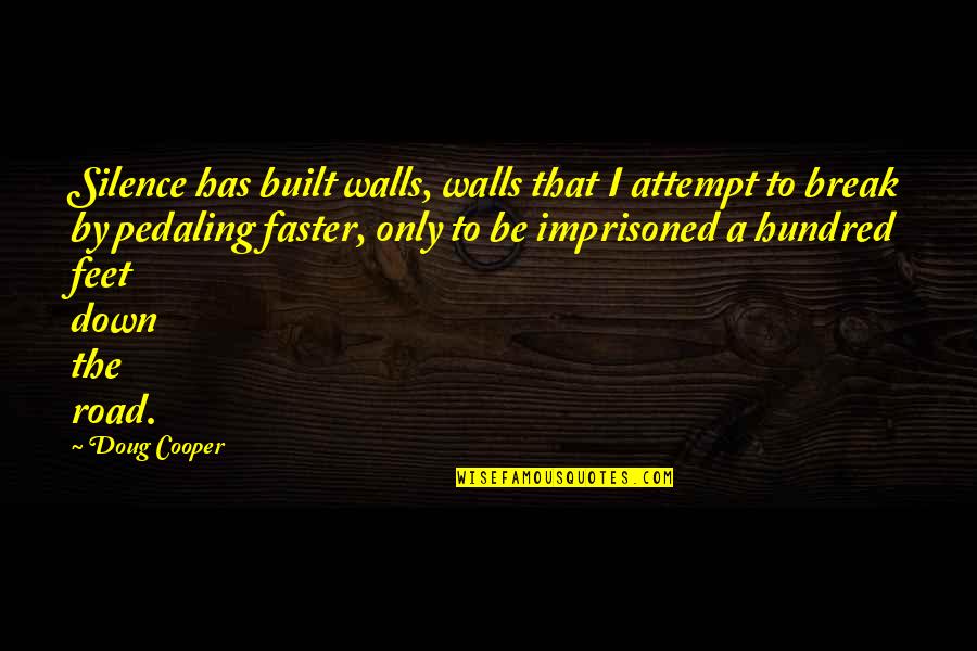 Guzikowski Farm Quotes By Doug Cooper: Silence has built walls, walls that I attempt
