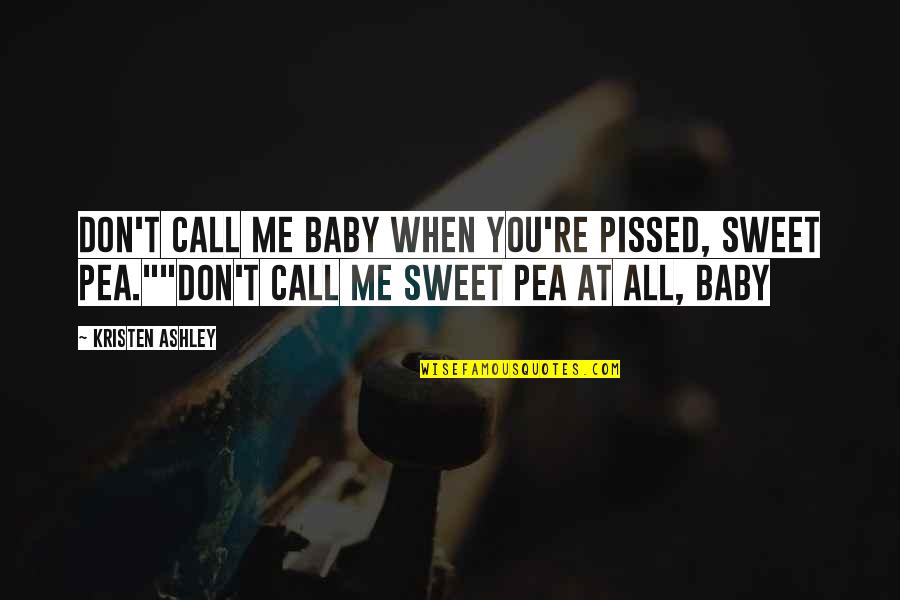 Gwen Quotes By Kristen Ashley: Don't call me baby when you're pissed, Sweet