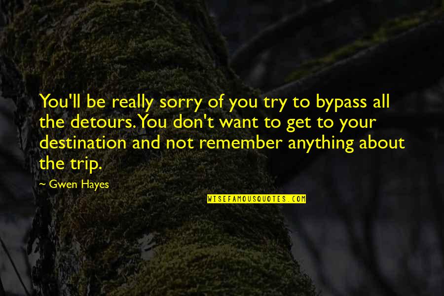 Gwen's Quotes By Gwen Hayes: You'll be really sorry of you try to