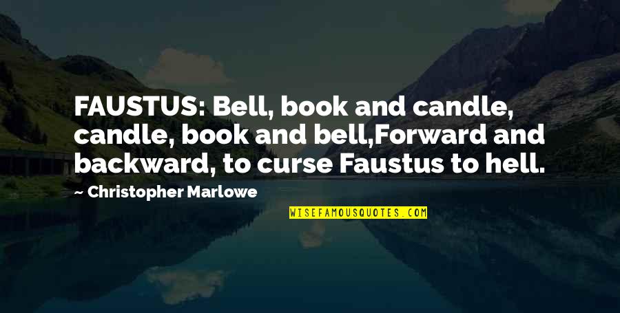 Gwyneth Paltrow Crazy Quotes By Christopher Marlowe: FAUSTUS: Bell, book and candle, candle, book and