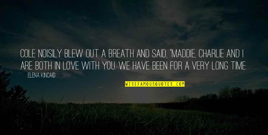 Gylfie Quotes By Elena Kincaid: Cole noisily blew out a breath and said,