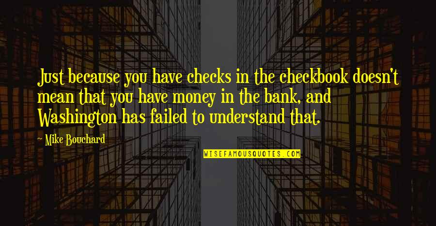 Gym Singlets Quotes By Mike Bouchard: Just because you have checks in the checkbook