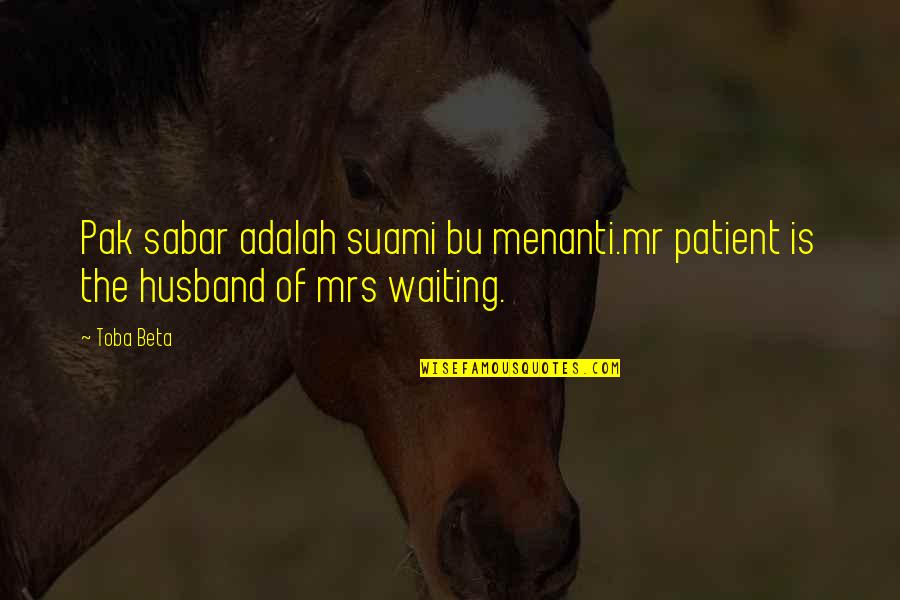 Gyming Motivational Quotes By Toba Beta: Pak sabar adalah suami bu menanti.mr patient is