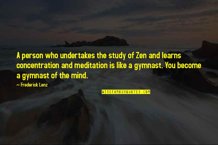 Gymnast's Quotes By Frederick Lenz: A person who undertakes the study of Zen