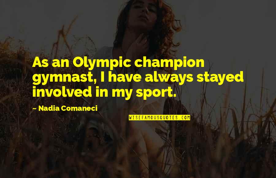 Gymnast's Quotes By Nadia Comaneci: As an Olympic champion gymnast, I have always