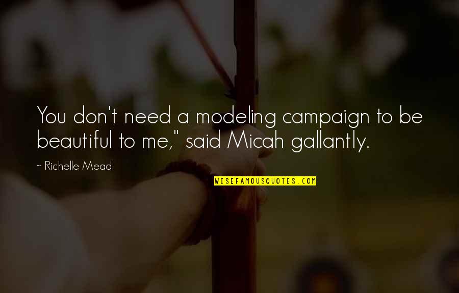 Gyoor Quotes By Richelle Mead: You don't need a modeling campaign to be