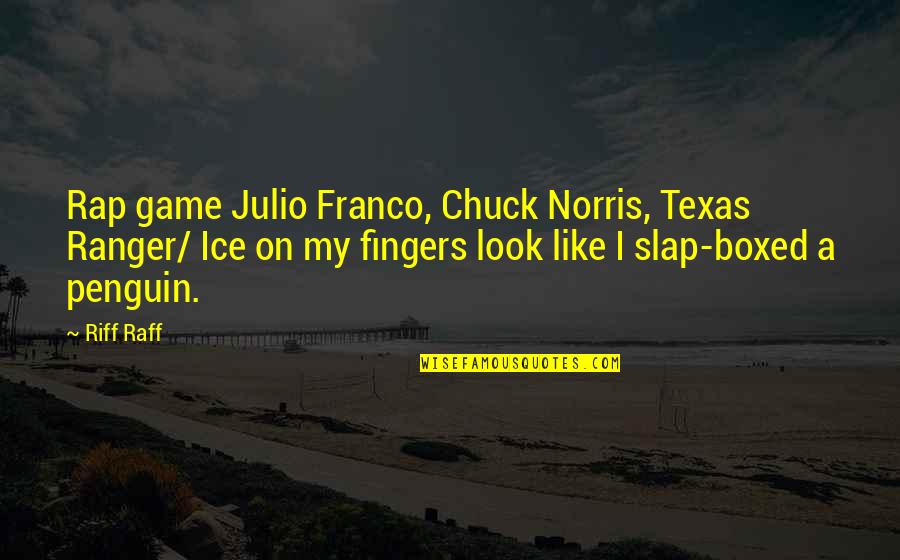 Gyro Food Quotes By Riff Raff: Rap game Julio Franco, Chuck Norris, Texas Ranger/