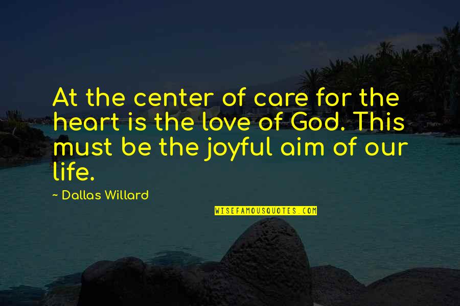 Gyrotonics Quotes By Dallas Willard: At the center of care for the heart