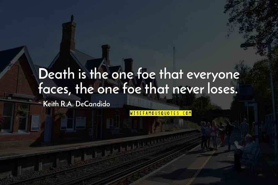 Gyung Quotes By Keith R.A. DeCandido: Death is the one foe that everyone faces,