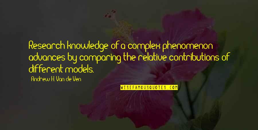 H.ch.andersen Quotes By Andrew H. Van De Ven: Research knowledge of a complex phenomenon advances by