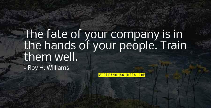 H.ch.andersen Quotes By Roy H. Williams: The fate of your company is in the