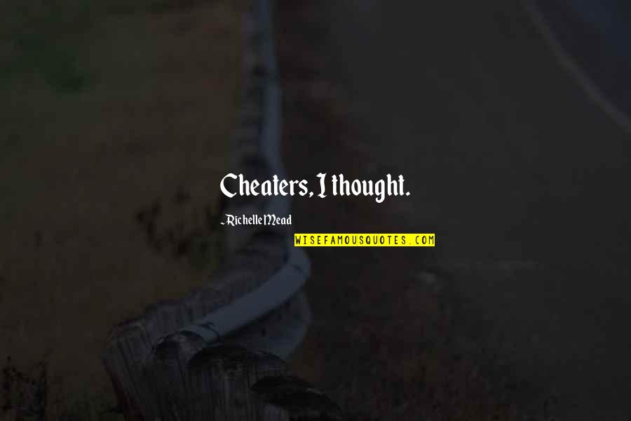 H7n9 Bird Quotes By Richelle Mead: Cheaters, I thought.